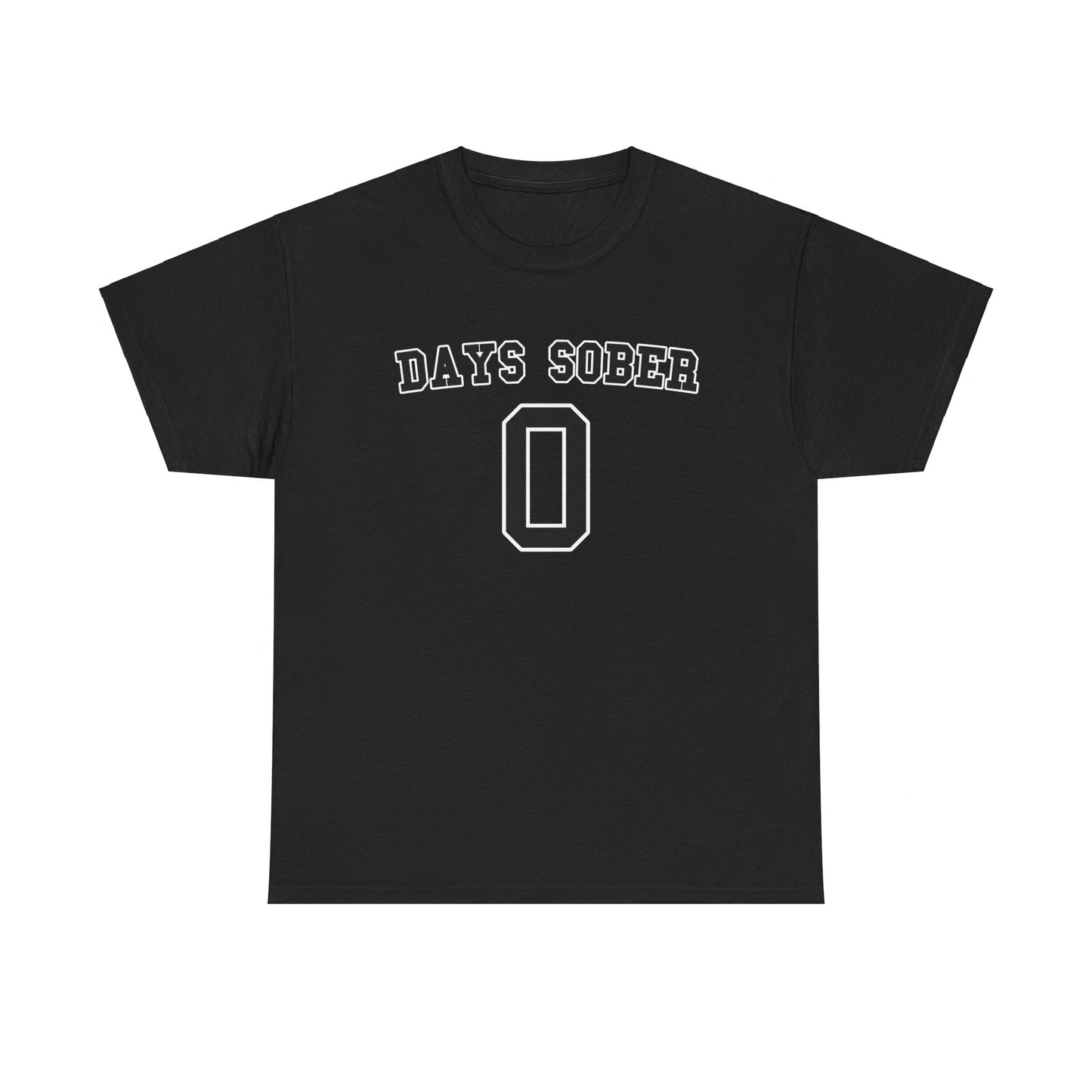 0 DAYS SOBER SHIRT