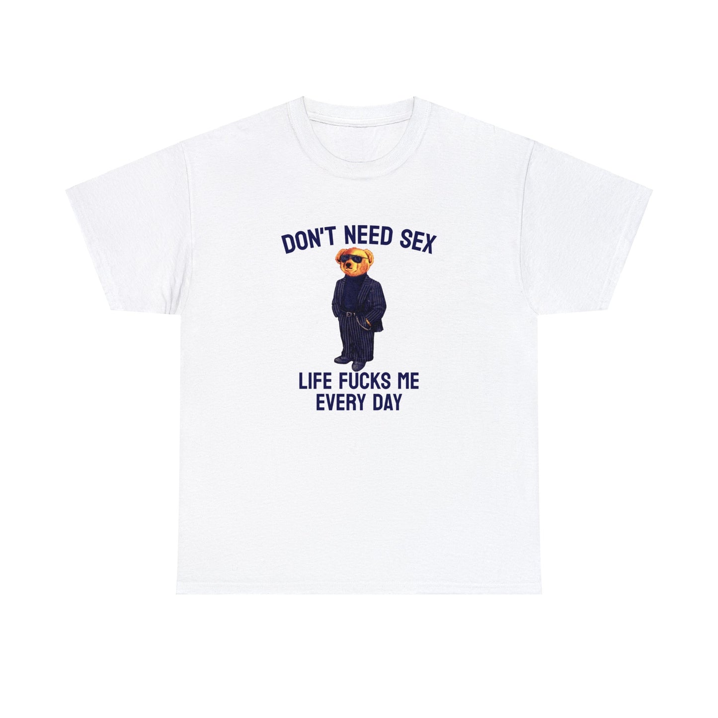 LIFE FUCKS ME EVERY DAY SHIRT