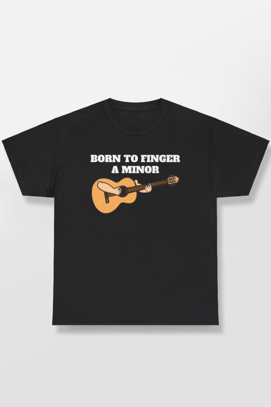 BORN TO FINGER A MINOR SHIRT